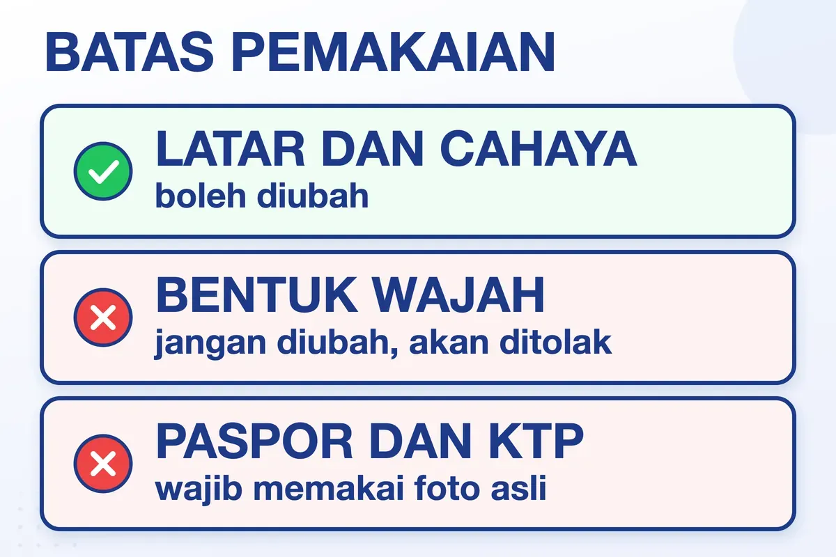 Latar dan cahaya boleh diubah, bentuk wajah jangan; paspor dan KTP wajib memakai foto asli.